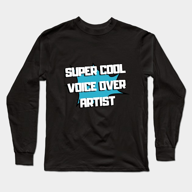 super cool voice over artist Long Sleeve T-Shirt by Fresh aus